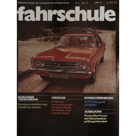 Die Fahrschule Nr.5 / Mai 1974 - Ford Taunus Die Fahrschule Nr.5 / Mai 1974 - Ford Taunus