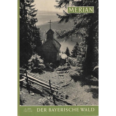 MERIAN Der Bayerische Wald 6/XVI Juni 1963