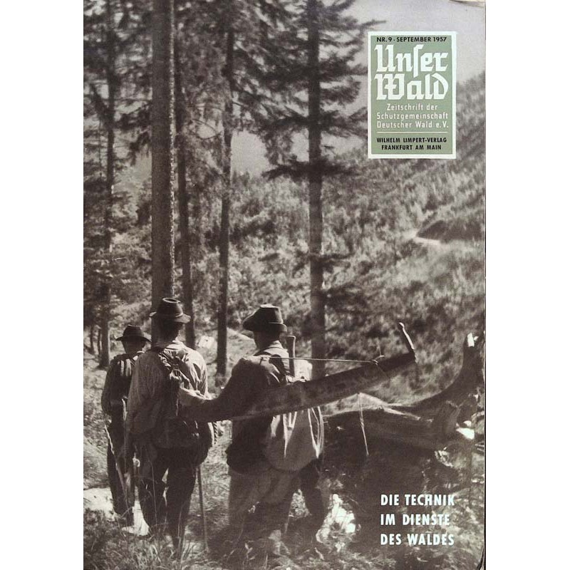 Unser Wald Nr.9 / September 1957 - Die Technik im...