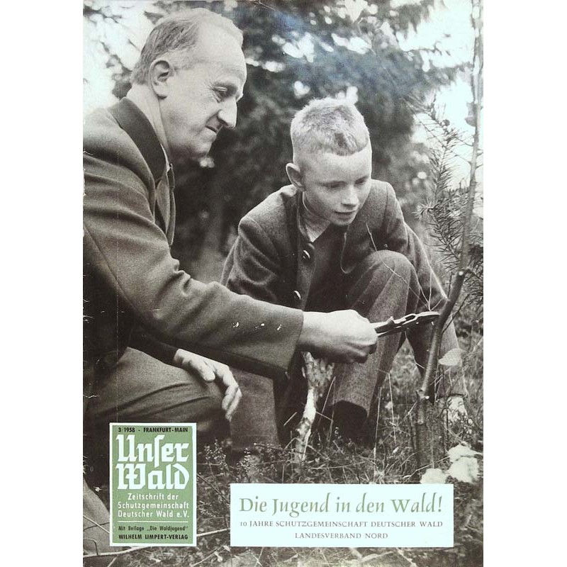 Unser Wald Nr.3 / März 1958 - Die Jugend in den Wald!