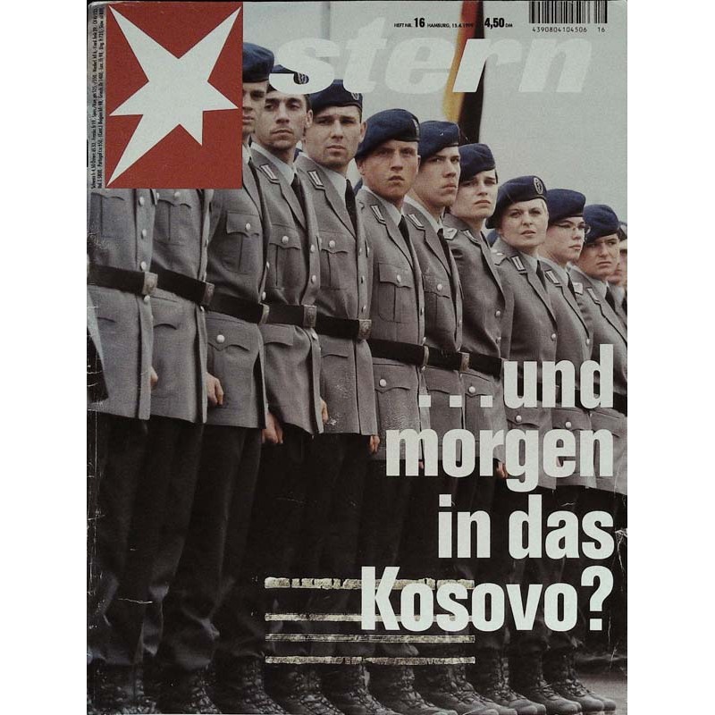stern Heft Nr.16 / 15 April 1999 - ... und morgen in das Kosovo?