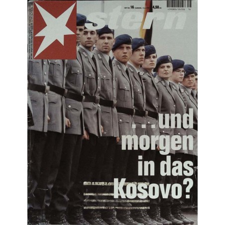 stern Heft Nr.16 / 15 April 1999 - ... und morgen in das Kosovo?