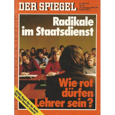 Der Spiegel Nr.15 / 9 April 1973 - Radikale im Staatsdienst