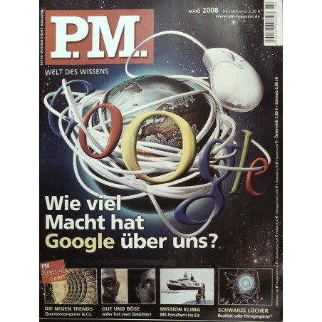 P.M. Ausgabe März 2008 - Wie viel Macht hat Google über uns?