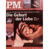 P.M. Ausgabe Februar 2/2006 - Die Geburt der Liebe