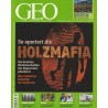 Geo Nr. 4 / April 2010 - So operiert die Holzmafia