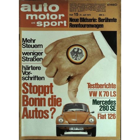 auto motor & sport Heft 15 / 21 Juli 1973 - Stoppt Bonn die Autos?